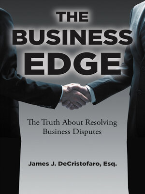 cover image of The Business Edge: the Truth About Resolving Business Disputes